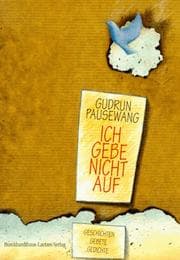 Tapa de Ich gebe nicht auf. Geschichten, Gebete, Gedichte