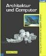 Tapa de Architektur und Computer. Planung und Konstruktion im digitalen Zeitalter