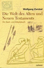 Tapa de Die Welt des Alten und Neuen Testaments. Ein Sach- und Arbeitsbuch