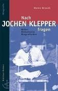 Tapa de Nach Jochen Klepper fragen. Bilder - Dokumente - Biografisches