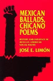 Tapa de Mexican Ballads, Chicano Poems: History and Influence in Mexican-American Social Poetry (The New Historicism : Studies in Cultural Poetics, No 17)