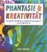 Tapa de Phantasie und Kreativität. Ein Spiel-, Nachdenk- und Anregungsbuch.
