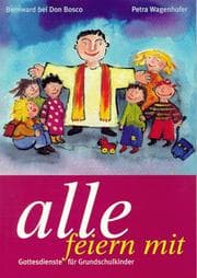 Tapa de Alle feiern mit. Gottesdienste für Grundschulkinder