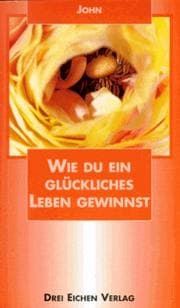 Tapa de Wie du ein glückliches Leben gewinnst. Lebensregeln