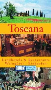 Tapa de Toscana. Landhotels und Restaurants. Weingüter. Einkaufen