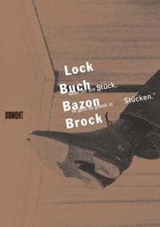 Tapa de Lock Buch Bazon Brock. 'Gebt Ihr ein Stück, so gebt es gleich in Stücken'
