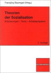 Tapa de Theorien der Sozialisation. Erläuterungen - Texte - Arbeitsaufgaben