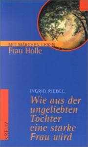 Tapa de Wie aus der ungeliebten Tochter eine starke Frau wird. Frau Holle