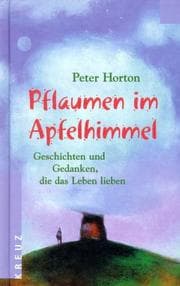 Tapa de Pflaumen im Apfelhimmel. Geschichten und Gedanken, die das Leben lieben