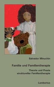 Tapa de Familie und Familientherapie. Theorie und Praxis struktureller Familientherapie