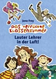 Tapa de Lauter Lehrer in der Luft. Das verrückte Klassenzimmer.