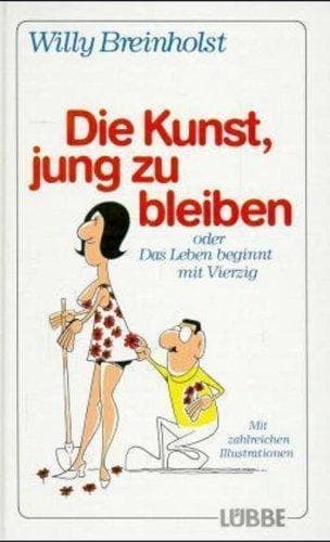 Tapa de Die Kunst, jung zu bleiben oder Das Leben beginnt mit Vierzig