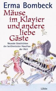 Tapa de Mäuse im Klavier und andere liebe Gäste. Neueste Geschichten der berühmtesten Hausfrau der Welt