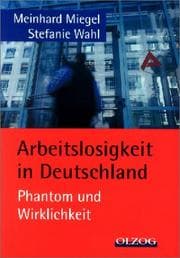 Tapa de Arbeitslosigkeit in Deutschland: Phantom und Wirklichkeit; Gutachten