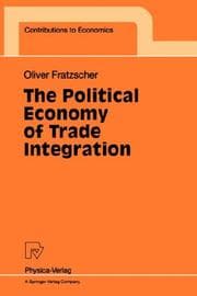 Tapa de The Political Economy of Trade Integration (Contributions to Economics)