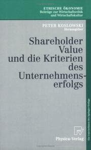 Tapa de Shareholder Value und die Kriterien des Unternehmenserfolgs (Ethische Ökonomie. Beiträge zur Wirtschaftsethik und Wirtschaftskultur)