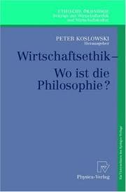 Tapa de Wirtschaftsethik - Wo ist die Philosophie? (Ethische Ökonomie. Beiträge zur Wirtschaftsethik und Wirtschaftskultur)
