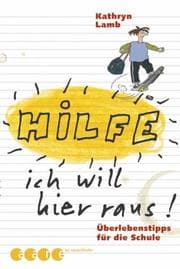 Tapa de Hilfe, ich will hier raus. Überlebenstipps für die Schule.
