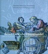 Tapa de Silber, Gold und Hansehandel. Lübecks Geldgeschichte und der grosse Münzschatz von 1533/37