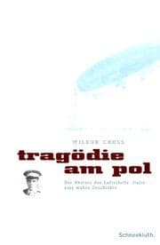 Tapa de Tragödie am Pol. Der Absturz des Luftschiffs 'Italia' - eine wahre Geschichte