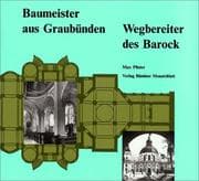 Tapa de Baumeister aus Graubünden - Wegbereiter des Barock