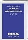 Tapa de Controlling mit Kennzahlen und Managementberichten. Grundlagen einer systemgestützten Controlling- Konzeption