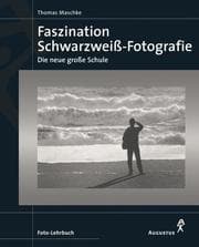 Tapa de Faszination Schwarzweiß- Fotografie. Die neue große Schule