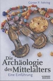 Tapa de Die Archäologie des Mittelalters. Eine Einführung