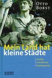 Tapa de Mein Land hat kleine Städte. Dreißig schwäbische Städtporträts
