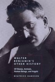 Tapa de Walter Benjamin's Other History: Of Stones, Animals, Human Beings, and Angels (Weimar and Now: German Cultural Criticism)