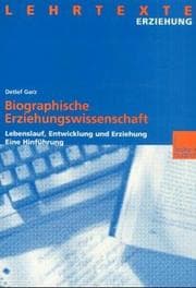 Tapa de Biographische Erziehungswissenschaft. Lebenslauf, Entwicklung und Erziehung. Eine Hinführung