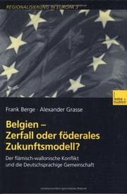 Tapa de Belgien - Zerfall oder f oderales Zukunftsmodell: der fl amisch-wallonische Konflikt und die Deutschsprachige Gemeinschaft