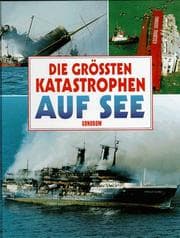 Tapa de Die grössten Katastrophen auf See