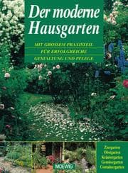 Tapa de Der moderne Hausgarten. Mit großem Praxisteil für erfolgreiche Gestaltung und Pflege