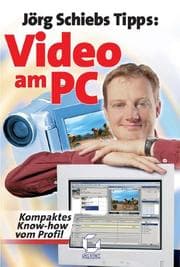 Tapa de Video am PC. Jörg Schiebs Tipps