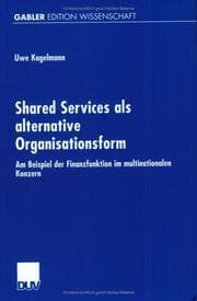 Tapa de Shared Services als alternative Organisationsform. Am Beispiel der Finanzfunktion im multinationalen Konzern
