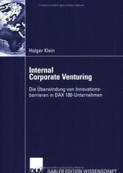 Tapa de Internal Corporate Venturing. Die Überwindung von Innovationsbarrieren in DAX 100-Unternehmen