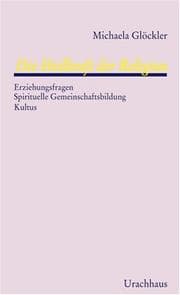 Tapa de Die Heilkraft der Religion. Erkenntnisfreiheit. Spirituelle Gemeinschaftsbildung. Kultus