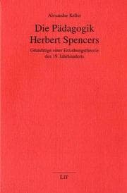 Tapa de Die Pädagogik Herbert Spencers. Grundzüge einer Erziehungstheorie des 19. Jahrhunderts
