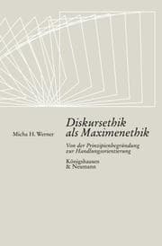 Tapa de Diskursethik als Maximenethik. Von der Prinzipienbegründung zur Handlungsorientierung