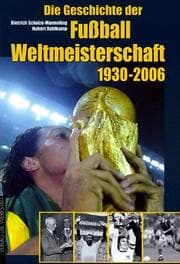 Tapa de Die Geschichte der Fussball-Weltmeisterschaft 1930-2006