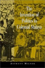 Tapa de The invention of politics in colonial Malaya