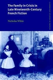 Tapa de The Family in Crisis in Late Nineteenth-Century French Fiction (Cambridge Studies in French)