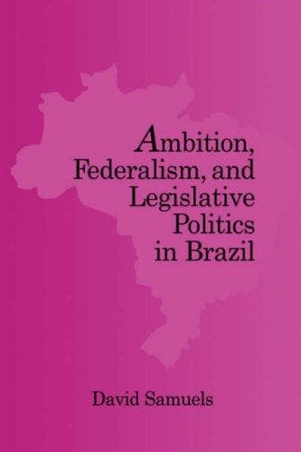 Tapa de Ambition, Federalism, and Legislative Politics in Brazil