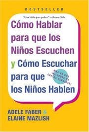 Tapa de Cómo hablar para que los niños escuchen y cómo escuchar para que los niños hablen