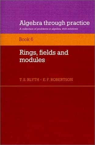Tapa de Algebra Through Practice - Rings, Fields and Modules Vol. 6