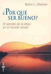 Tapa de Por Que Ser Bueno? - El Sentido de La Etica