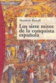Tapa de Los Siete Mitos de la Conquista Española / Seven Myths of The Spanish Conquest (Paidos Origenes / Paidos Origins)
