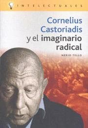 Tapa de Cornelius Castoriadis Y El Imaginario Radical/ Cornelius Castoriadis and Radical Imaginary (Intelectuales/ Intelectuals)