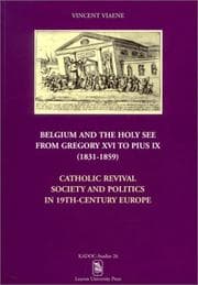 Tapa de Belgium and the Holy See from Gregory XVI to Pius IX (1831-1859): Catholic Revival, Society and Politics in 19th-Century Europe (Kadoc-Studies)